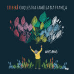 Itiberê Zwarg & Orquestra Familia da França – Live In Paris