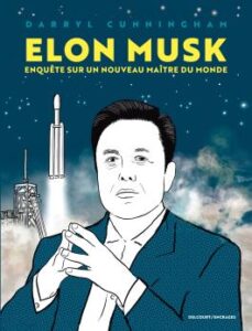 Couverture de la bande dessinée « Elon Musk : enquête sur un nouveau maître du monde » de Darryl Cunningham (Delcourt, 2024).