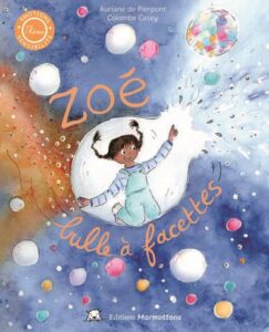 Couverture du livre pour enfants « Zoé bulle à facettes » (éditions Marmottons, 2024)