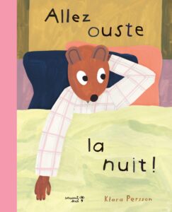 Couverture du livre pour enfants « Allez ouste, la nuit ! » de Klara Persson (Versant Sud, 2024) 