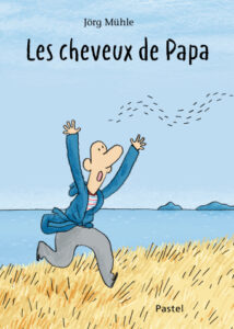 Couverture du livre pour enfants « Les cheveux de papa » (Pastel, 2024)