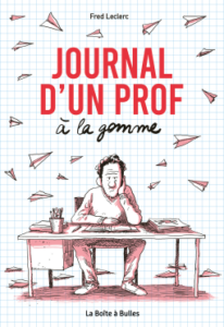 Couverture de la BD « Journal d'un prof à la gomme » de Fred Leclerc (La boîte à bulles, 2024)