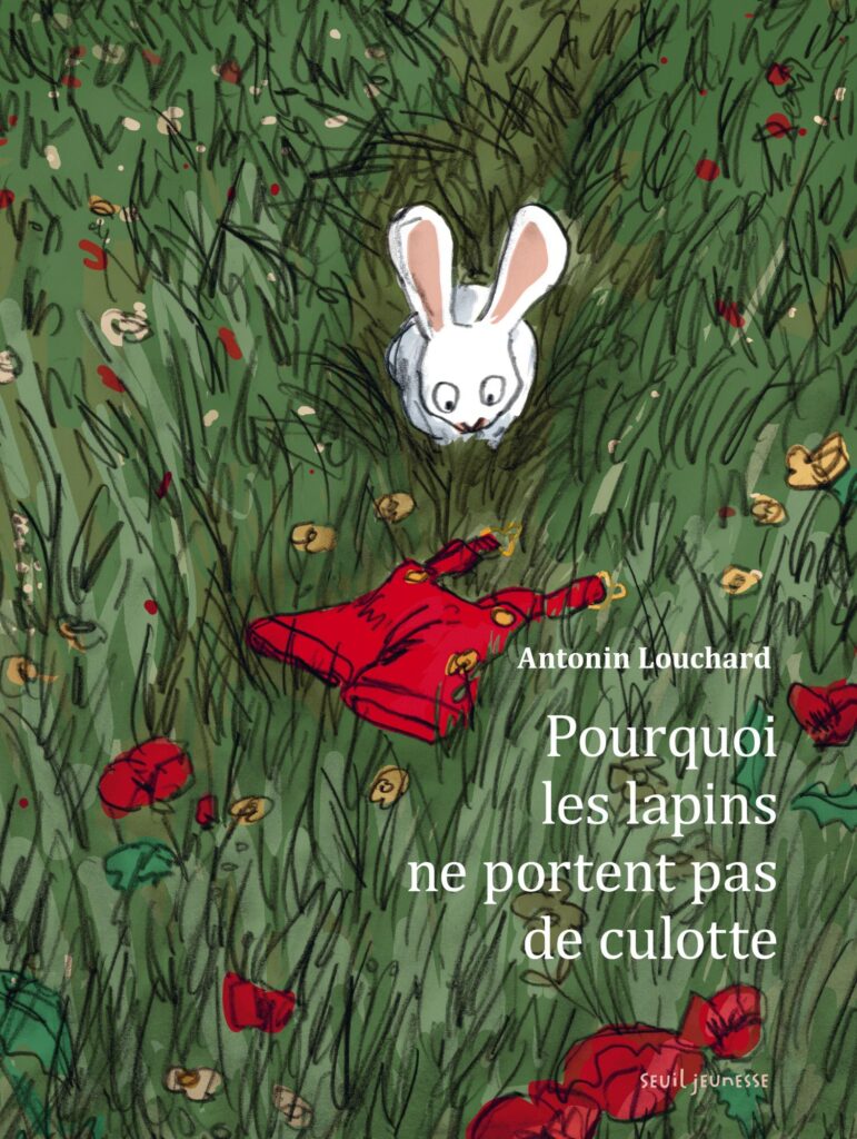 Couverture du livre pour enfants « Pourquoi les lapins ne portent pas de culotte » d’Antonin Louchard (Seuil Jeunesse, 2025)