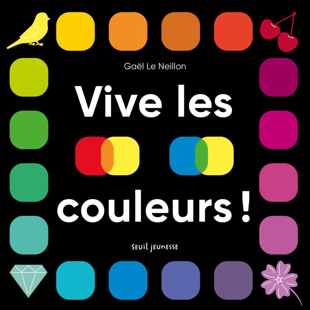 Couverture du livre pour enfants « Vive les couleurs ! » (Seuil jeunesse, 2025)