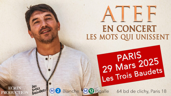 Atef revient en concert à Paris, le 29/03/2025 aux Trois Baudets